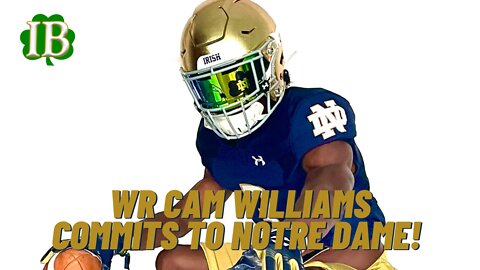 WR Cam Williams Commits To Notre Dame!