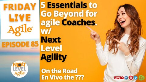 Five Essentials to Go Beyond for agile Coaches 🧡 FLA #85