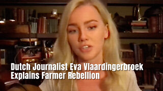 Dutch Journalist Eva Vlaardingerbroek Explains Farmer Rebellion