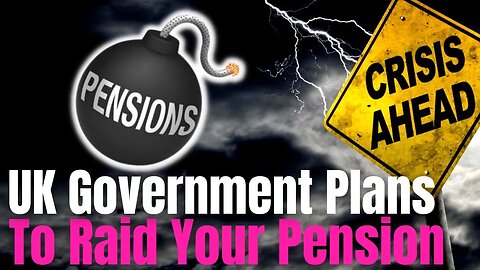 UK Govt. To Raid PUBLIC PENSIONS & Leave You Penniless...Get Out Now!