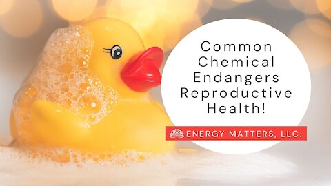 Common Chemical Endangers Reproductive Health