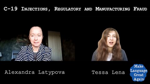 C-19 Injections, Regulatory and Manufacturing Fraud: Tessa Lena Talks to Alexandra Latypova