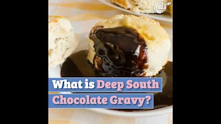 What is Deep South Chocolate Gravy?
