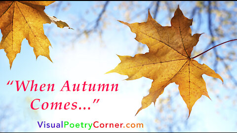 Beautiful Fall Poem: "When Autumn Comes..."
