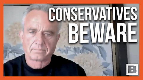 Conservatives BEWARE: Watch the Crazy Leftist Statements RFK Jr. Has Made