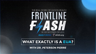 Frontline Flash™ Daily Dose: ‘What Exactly Is an EUA?’ with Dr. Peterson Pierre