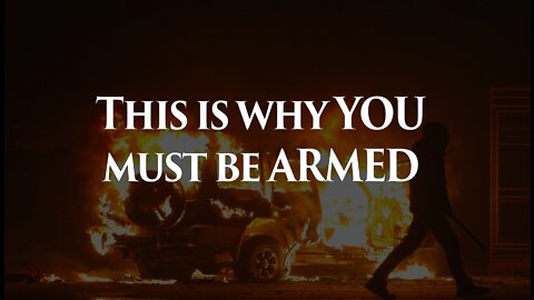 This is why YOU must be ARMED!