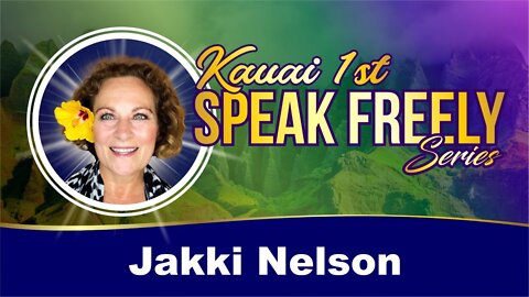 Kauai County Council Candidate Jakki Nelson - Kauai 1st - Speak Freely Series - Poipu