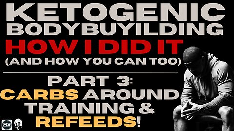 KETOGENIC BODYBUILDING: How I Did It, and How You Can Too! (Part.3) REFEEDS & Carbs Around Training!
