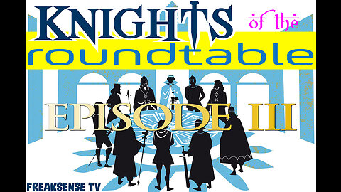 Knights of the Roundtable #3 - Truth of Mankind's Existence