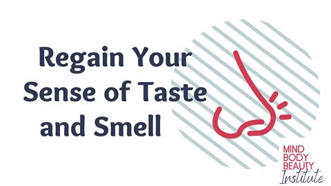 Regain Your Sense of Taste/ Smell