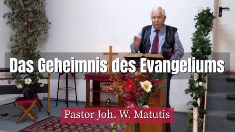 Joh. W. Matutis - Das Geheimnis des Evangeliums - 22. Januar 2022