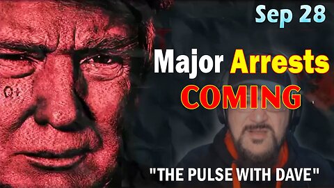 Major Decode Situation Update 9/28/23: "Major Arrests Coming: THE PULSE WITH DAVE" - Must Video