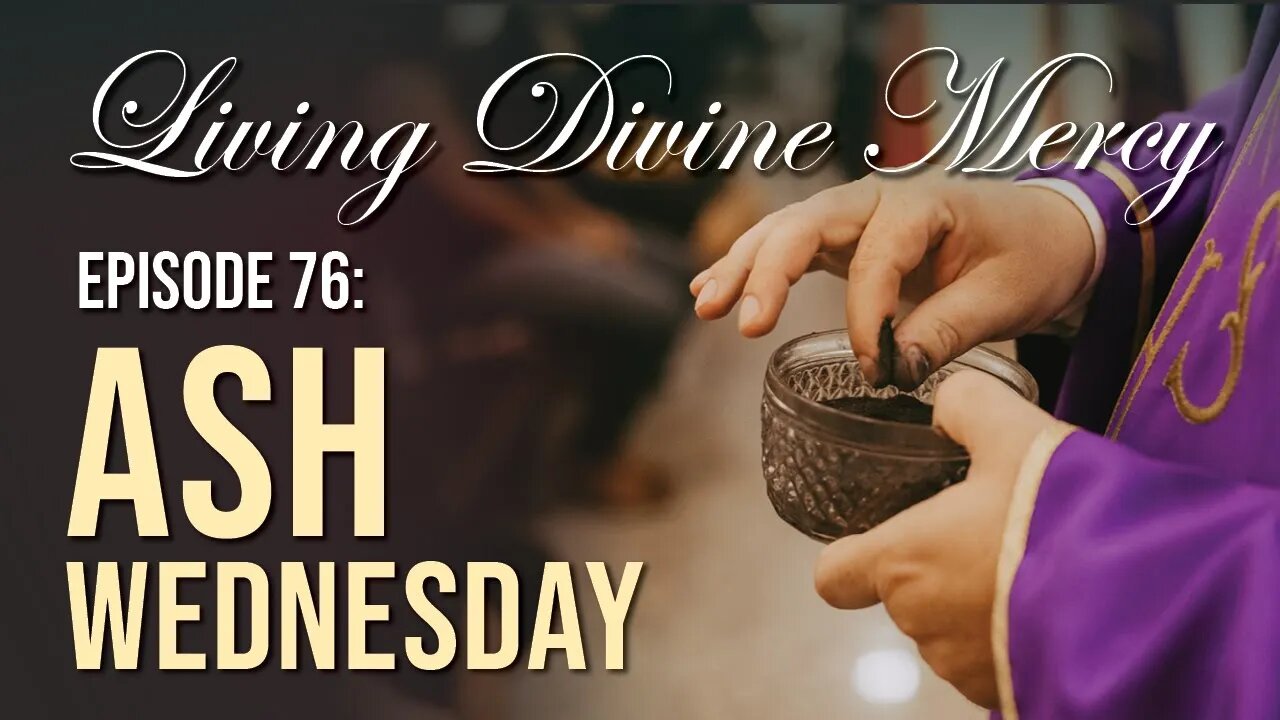 Ash Wednesday, Fasting & Lent Living Divine Mercy TV Show (EWTN) Ep.76