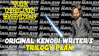 The Nailsin Ratings: Original Kenobi Writer's Trilogy Plan