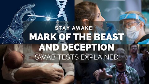 MARK OF THE BEAST, DECEPTIONS, & SWAB TESTS. PLEASE STAY AWAKE!!!