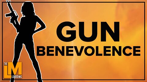 GUN-BENEVOLENCE | The Loaded Mic | Ep. 81