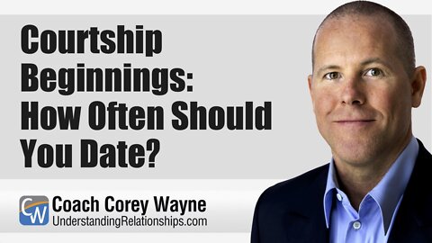 Courtship Beginnings: How Often Should You Date?
