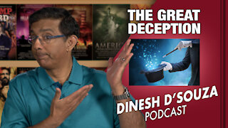 THE GREAT DECEPTION Dinesh D’Souza Podcast Ep26