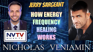 Jerry Sargeant Discusses How Energy Frequency Healing Works with Nicholas Veniamin