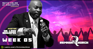 The Remnant Church with Pastor Leon Benjamin | Week 5