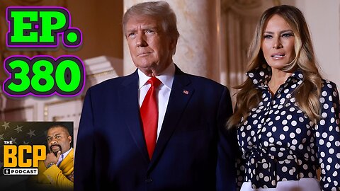 BCP PODCAST EP 380 MELANIA TRUMP SPARED...FOR NOW. TRUMP JUDGE THROWS HIS CASE OUT. [TRUMP NEWS PT1]