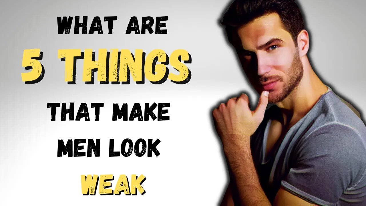 5 things that make men look weak|Attractive Men