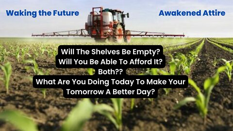 The Pending Food Crisis And Inflation--What Are You Doing To Make Your Tomorrow A Better Day 05-02