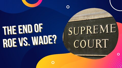 Will the Supreme Court Actually End Roe vs. Wade? | 05/03/22