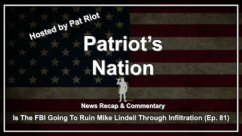 Is The FBI Going To Ruin Mike Lindell Through Infiltration (Ep. 81)