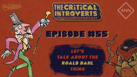 The Critical Introverts #55 Let's talk about the Roald Dahl Thing