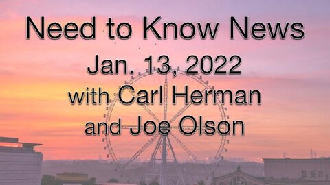 Need to Know News (13 January 2022) with Joe Olson and Carl Herman