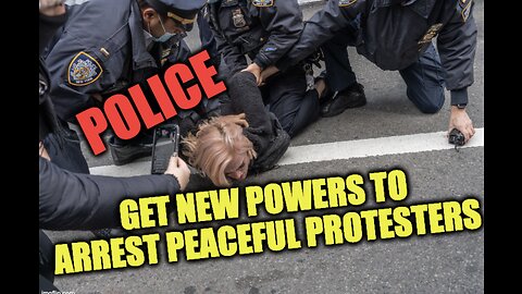 Police Get New Powers To Arrest Peaceful Protesters