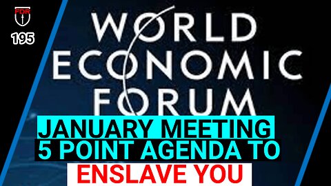 WEF meeting in January to Discuss 5 Topics that Will Enslave YOU..