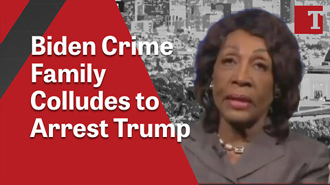 Biden Crime Family Colludes to Arrest Trump