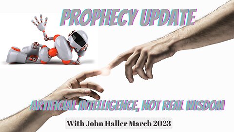 Artificial Intelligence, NOT Real Wisdom (John Haller's Prophecy Update)