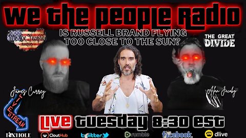 We The People Radio LIVE 9/19/2023 Is Russell Brand Flying Too Close To The Sun?
