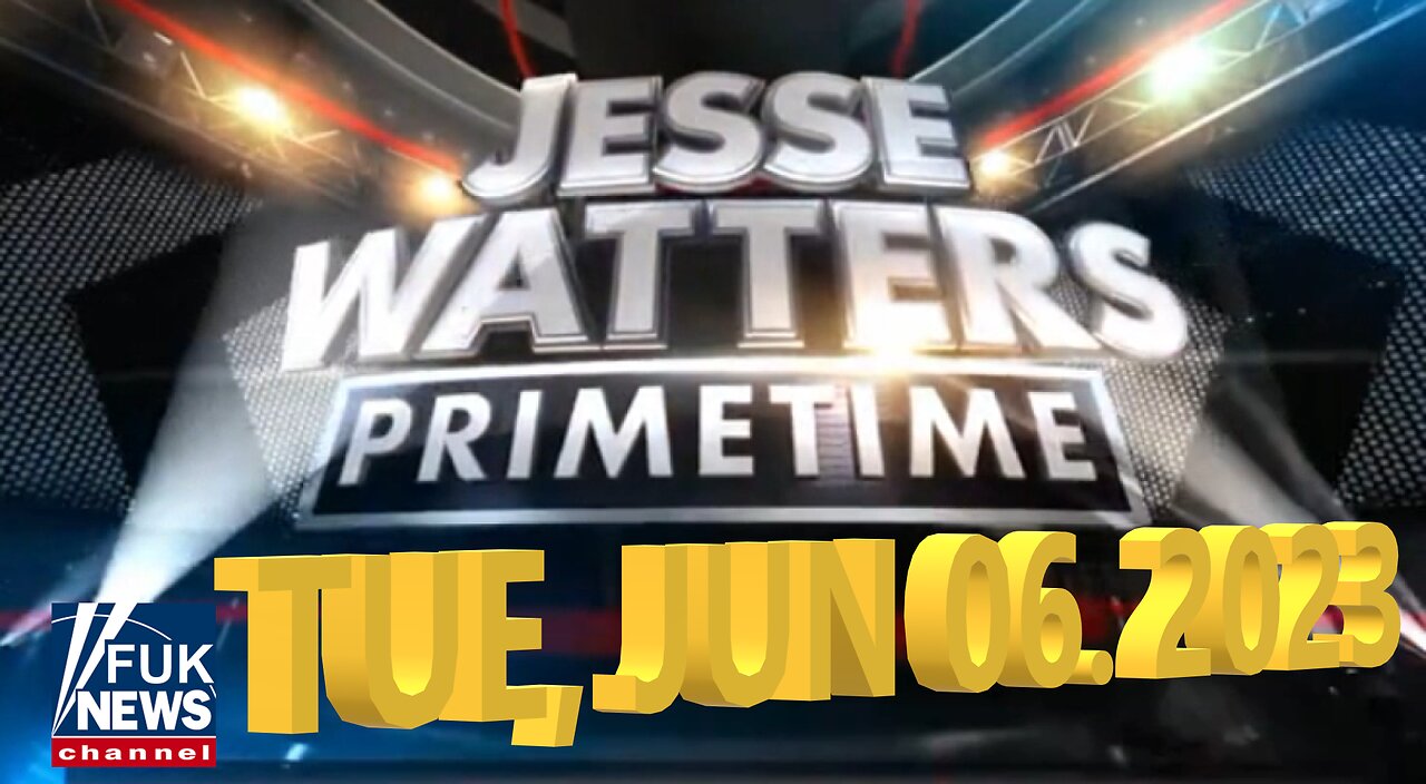 Jesse Watters 06-06-2023