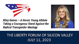 Riley Gaines ~ The Liberty Forum ~ 7-11-2023