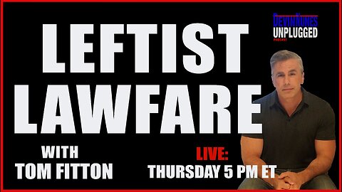 Leftist Lawfare with Tom Fitton