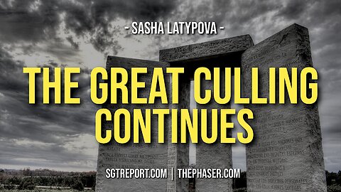 THE GREAT CULLING CONTINUES -- Sasha Latypova