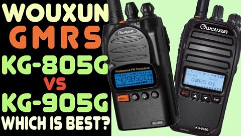 Wouxun KG-805G vs KG-905G GMRS Which Is A Better Handheld HT? Full Comparison of both Wouxun Radios