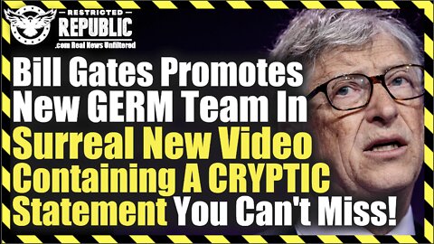 Bill Gates Promoting New GERM Team In Surreal New Video Containing CRYPTIC Statement You Can't Miss!