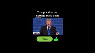Trump addresses horrible trade deals