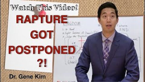 RAPTURE GOT POSTPONED?! Watch This Video! | Dr. Gene Kim