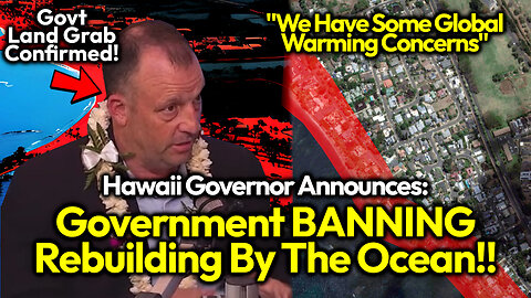 Lahaina Land Grab: Hawaii Government Announces PEOPLE WILL BE BLOCKED From Rebuilding Near Ocean!