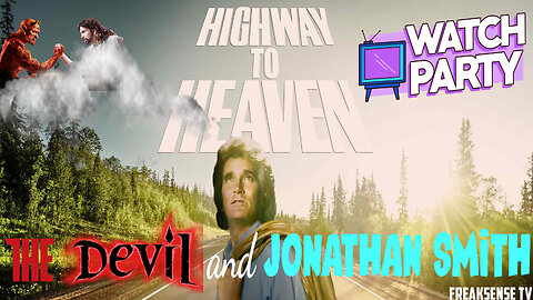 FreakSense TV Presents, The Watch Party for Highway to Heaven ~ The Devil & Jonathan Smith