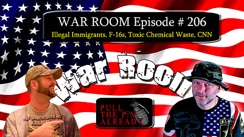 PTPA (WAR ROOM Ep 206): Illegal Immigrants, F-16s, Toxic Chemical Waste, CNN
