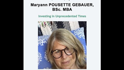 Investing in Unprecedented Times - Maryann Pousette Gebauer BSc. MBA