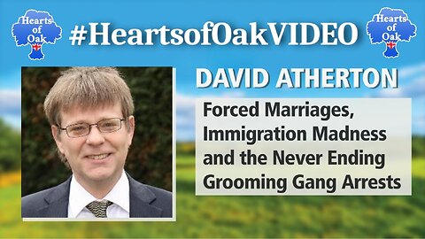 David Atherton - Forced Marriages, Immigration Madness and the Never Ending Grooming Gang Arrests